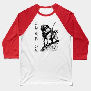 Climb On - Pug Baseball T-Shirt